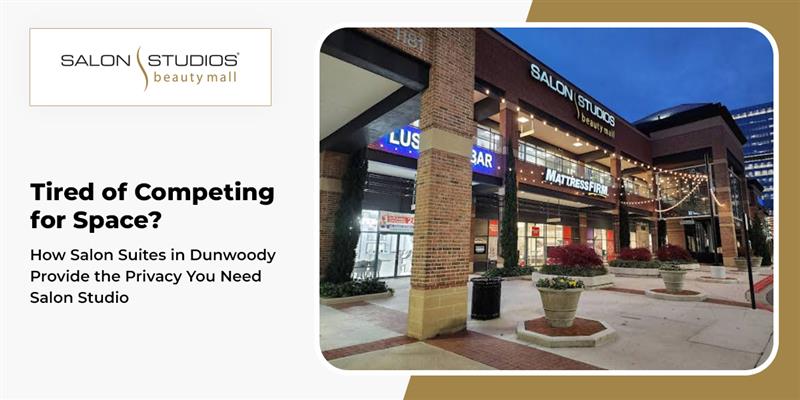 Tired of Competing for Space? How Salon Suites in Dunwoody Provide the Privacy You Need
