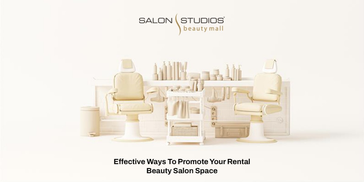 Effective Ways To Promote Your Rental Beauty Salon Space